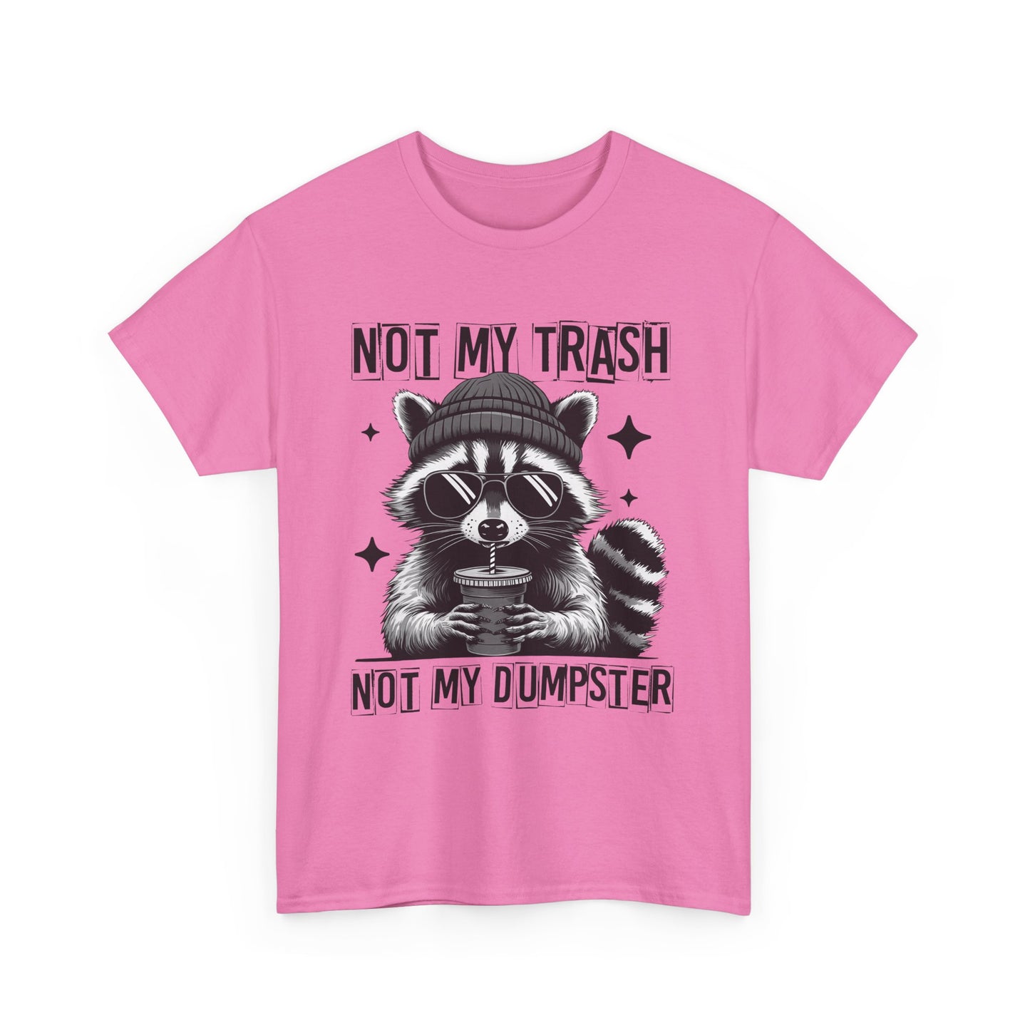 Funny Raccoon Tee, Not My Trash Not My Dumpster Tee, Gift for Animal Lovers, Quirky Unisex Shirt, Eco-Friendly Humor Top