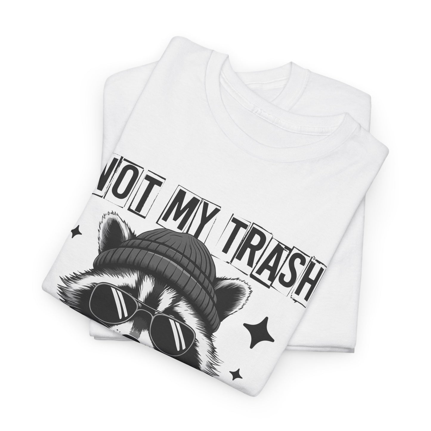 Funny Raccoon Tee, Not My Trash Not My Dumpster Tee, Gift for Animal Lovers, Quirky Unisex Shirt, Eco-Friendly Humor Top