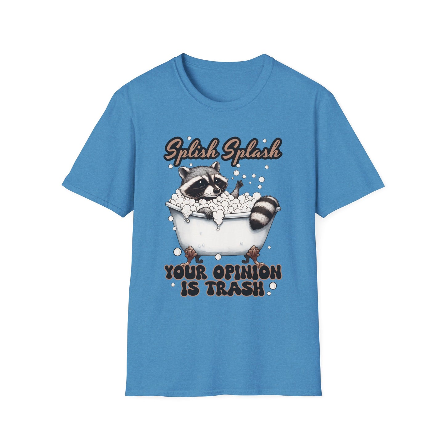 Splash Splash Your Opinion is Trash T-Shirt