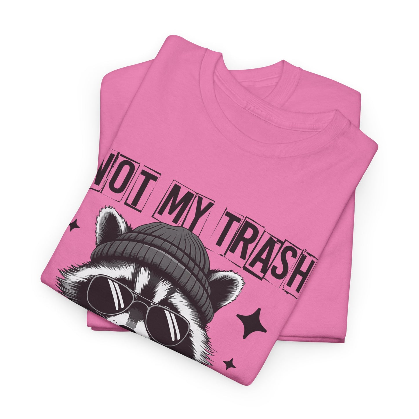 Funny Raccoon Tee, Not My Trash Not My Dumpster Tee, Gift for Animal Lovers, Quirky Unisex Shirt, Eco-Friendly Humor Top
