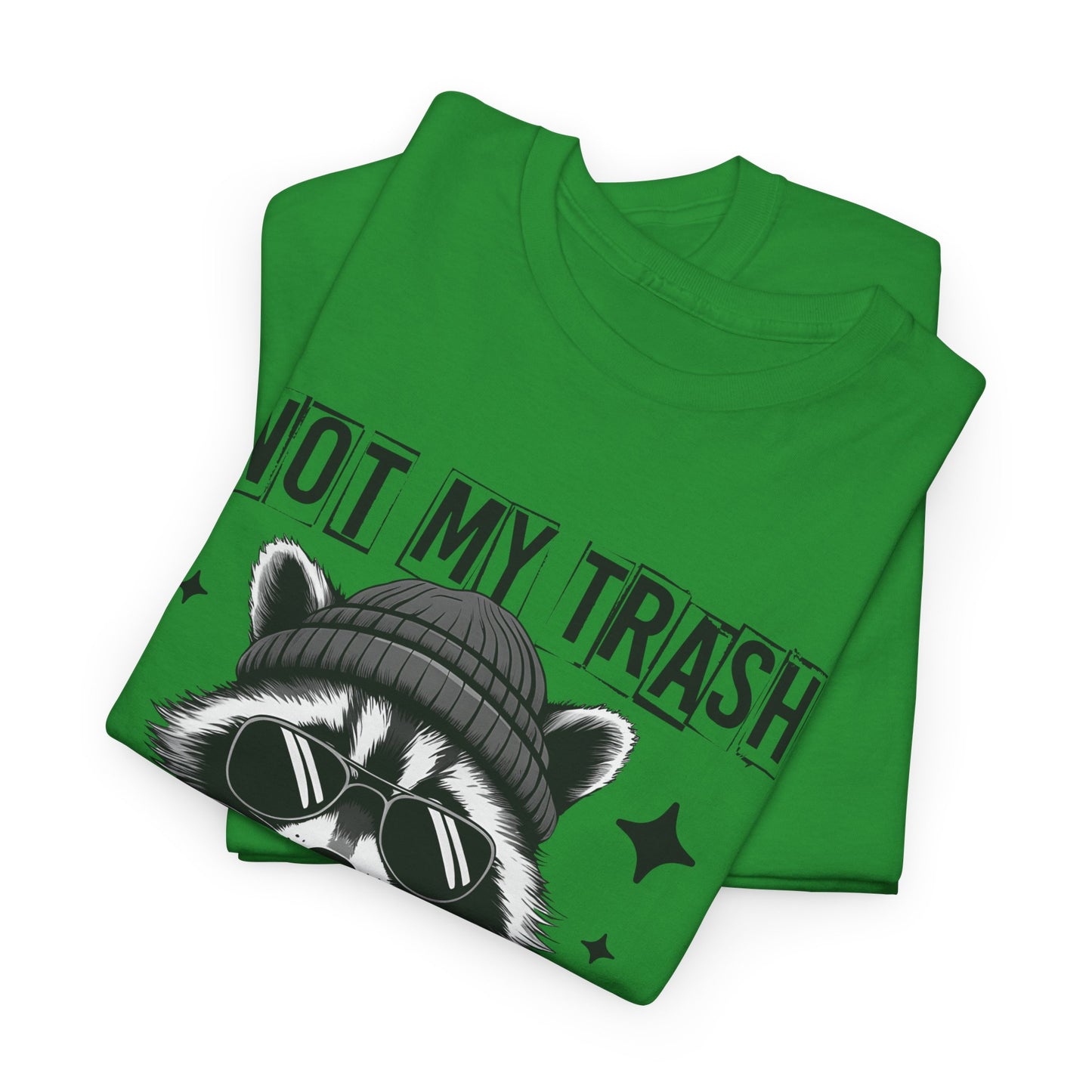 Funny Raccoon Tee, Not My Trash Not My Dumpster Tee, Gift for Animal Lovers, Quirky Unisex Shirt, Eco-Friendly Humor Top