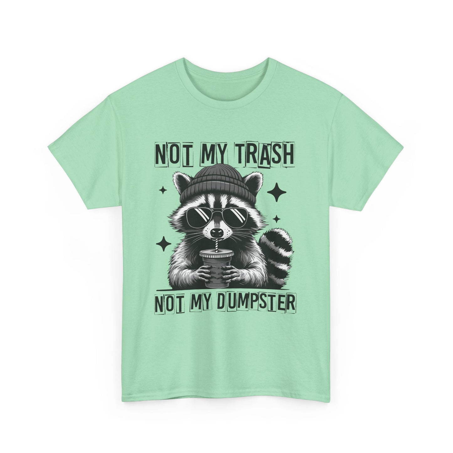 Funny Raccoon Tee, Not My Trash Not My Dumpster Tee, Gift for Animal Lovers, Quirky Unisex Shirt, Eco-Friendly Humor Top