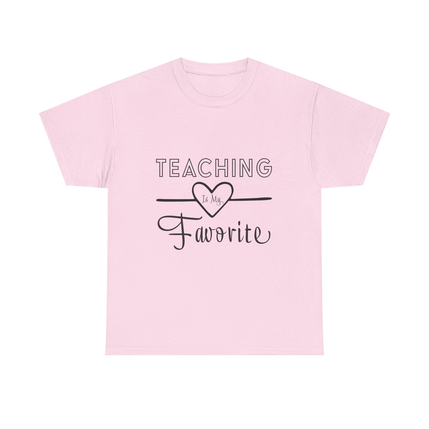 Teaching is My Favorite Tshirt Unisex Tee