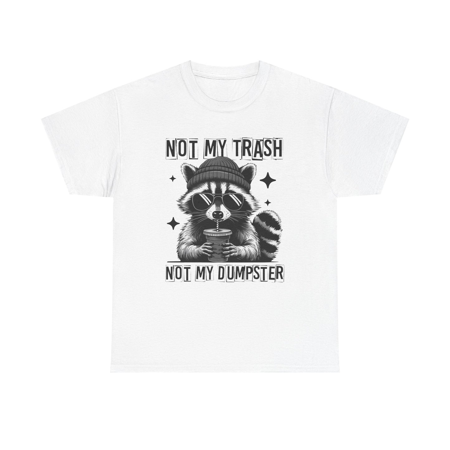 Funny Raccoon Tee, Not My Trash Not My Dumpster Tee, Gift for Animal Lovers, Quirky Unisex Shirt, Eco-Friendly Humor Top