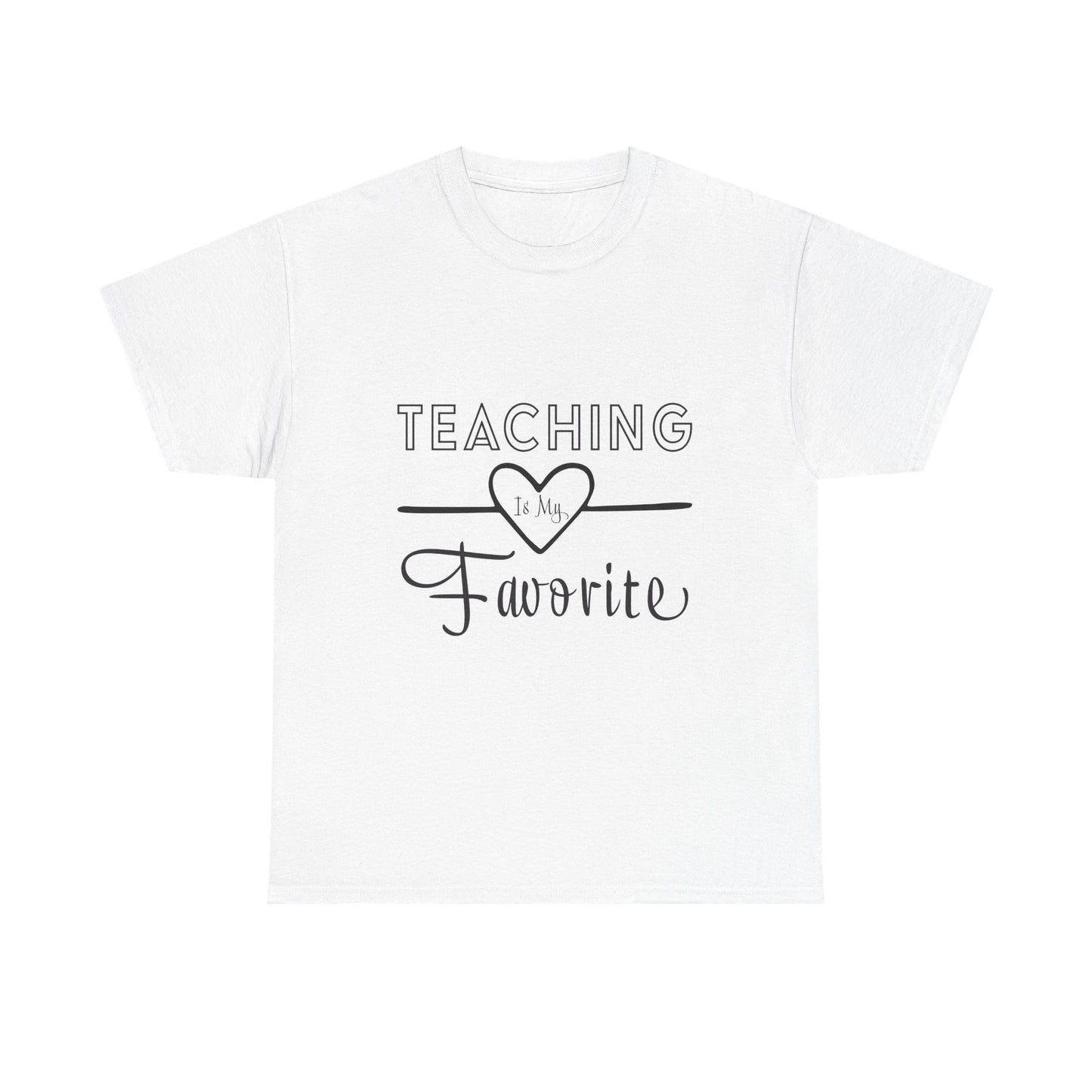 Teaching is My Favorite Tshirt Unisex Tee