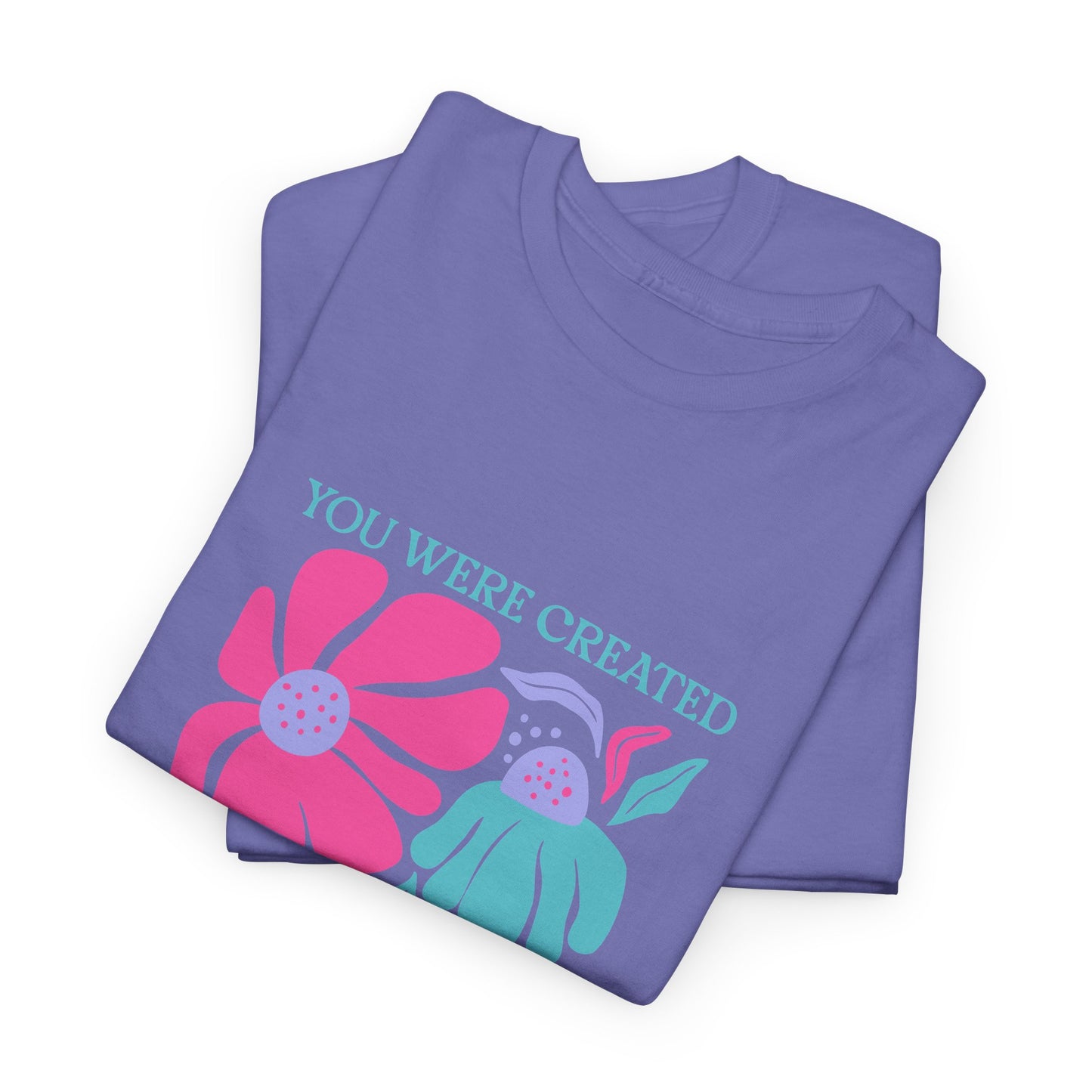 You Were Created For A Purpose Tee