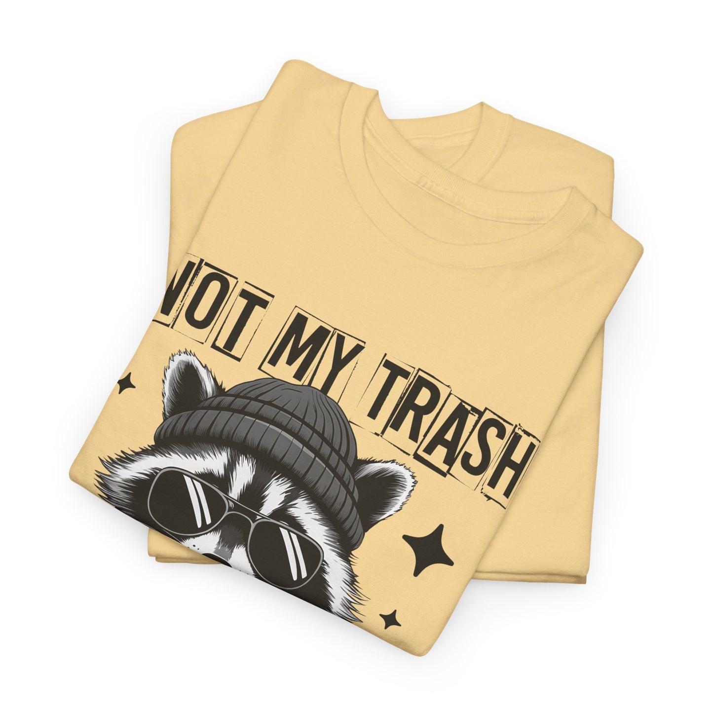 Funny Raccoon Tee, Not My Trash Not My Dumpster Tee, Gift for Animal Lovers, Quirky Unisex Shirt, Eco-Friendly Humor Top