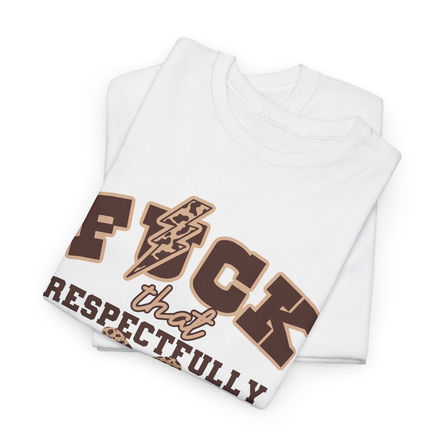 That Respectfully Tee, Graphic T-Shirt for Casual Wear, Funny Gifts for Friends, Unique Outfit for Festivals, Comfortable Cotton Top
