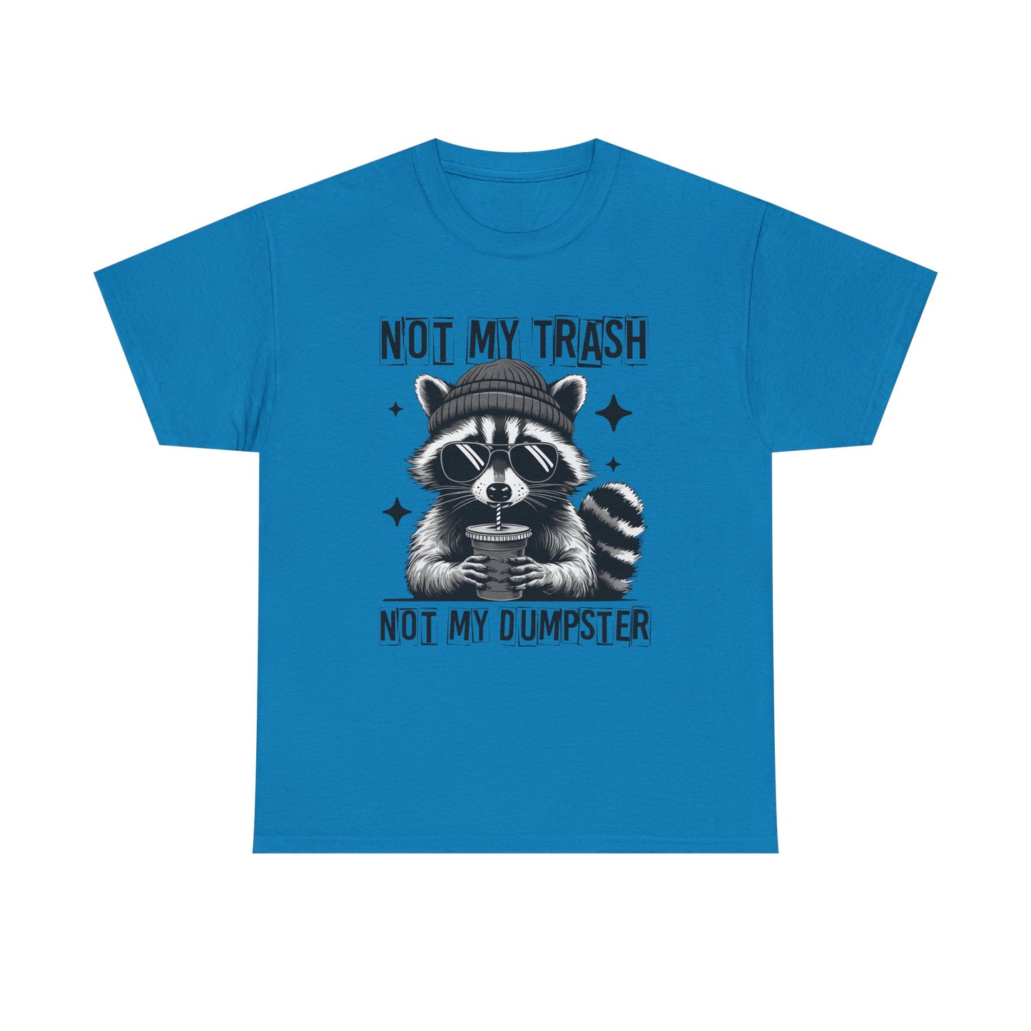 Funny Raccoon Tee, Not My Trash Not My Dumpster Tee, Gift for Animal Lovers, Quirky Unisex Shirt, Eco-Friendly Humor Top