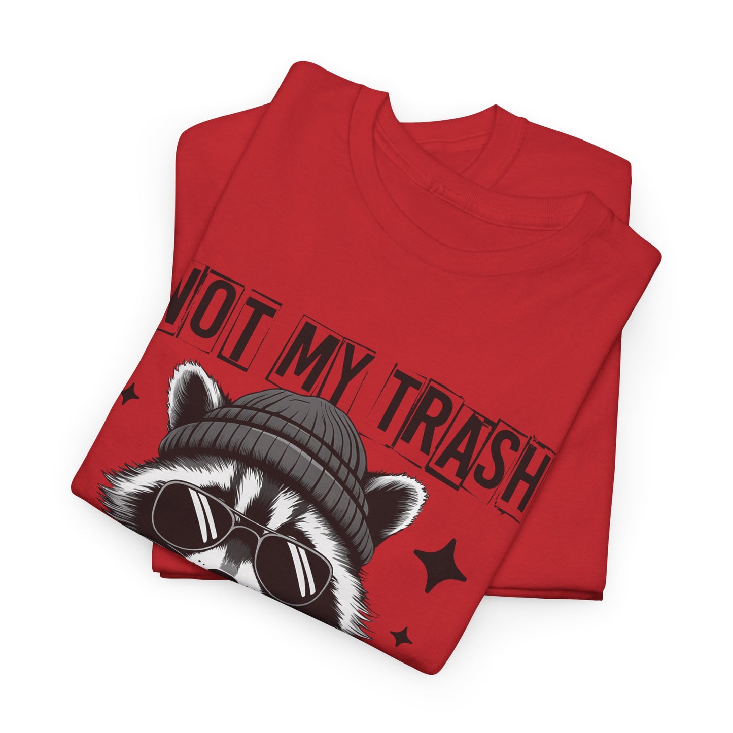 Funny Raccoon Tee, Not My Trash Not My Dumpster Tee, Gift for Animal Lovers, Quirky Unisex Shirt, Eco-Friendly Humor Top
