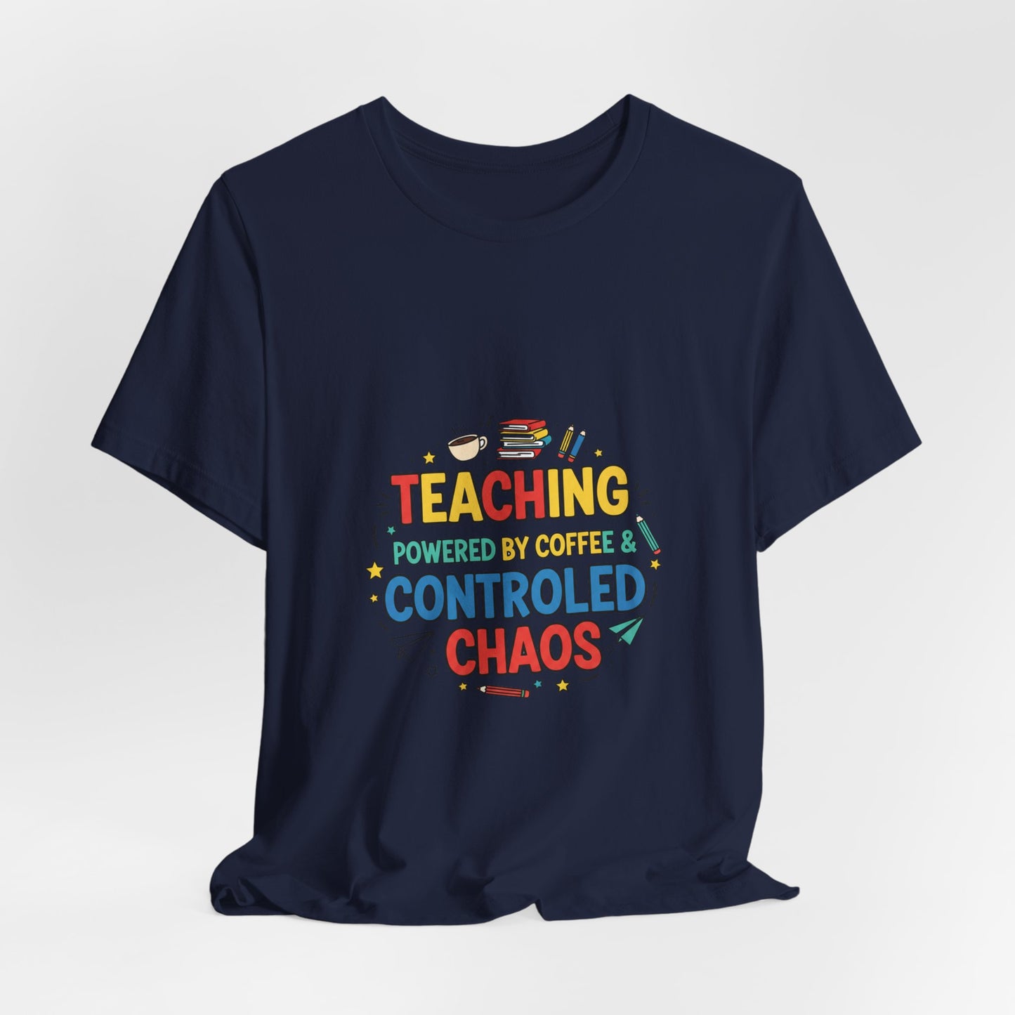 Teaching Powered by Coffee Controlled Chaos Tee | Teacher Appreciation, Teacher Life