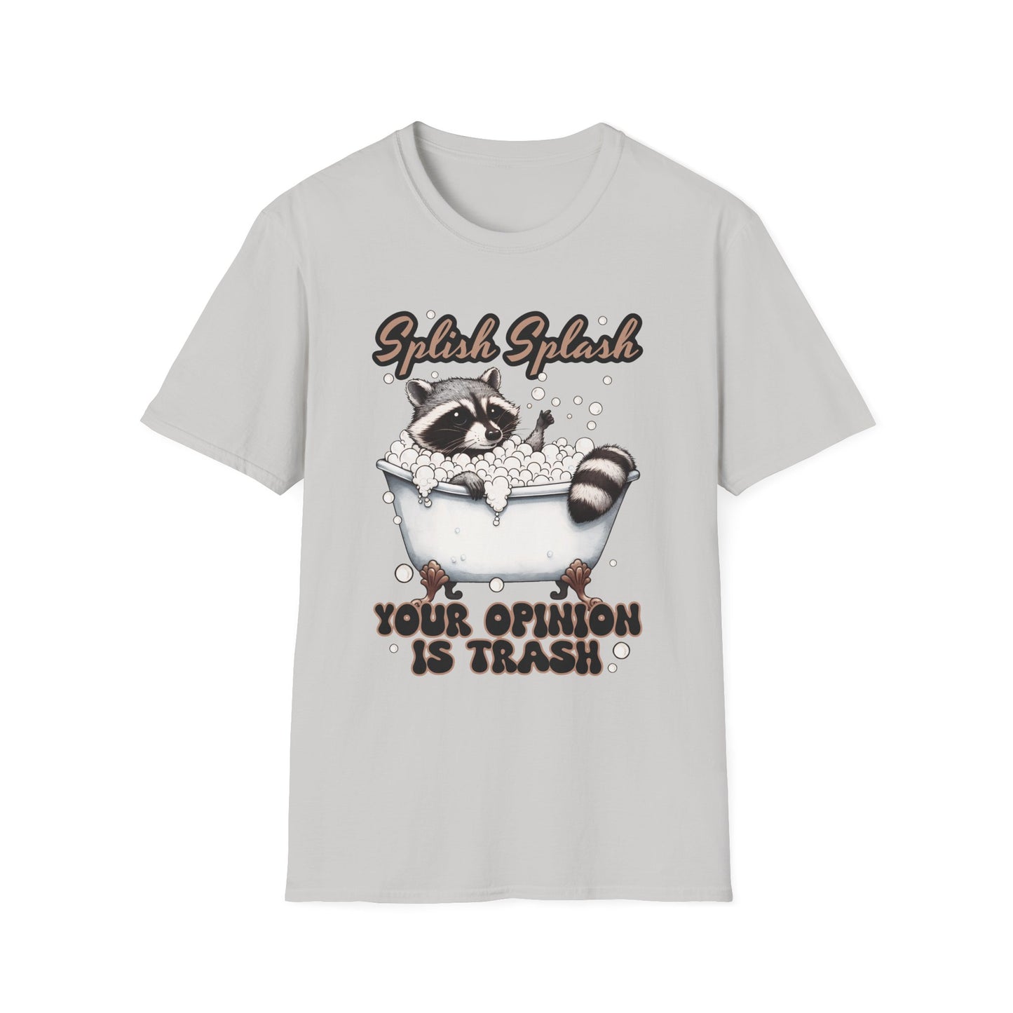 Splash Splash Your Opinion is Trash T-Shirt