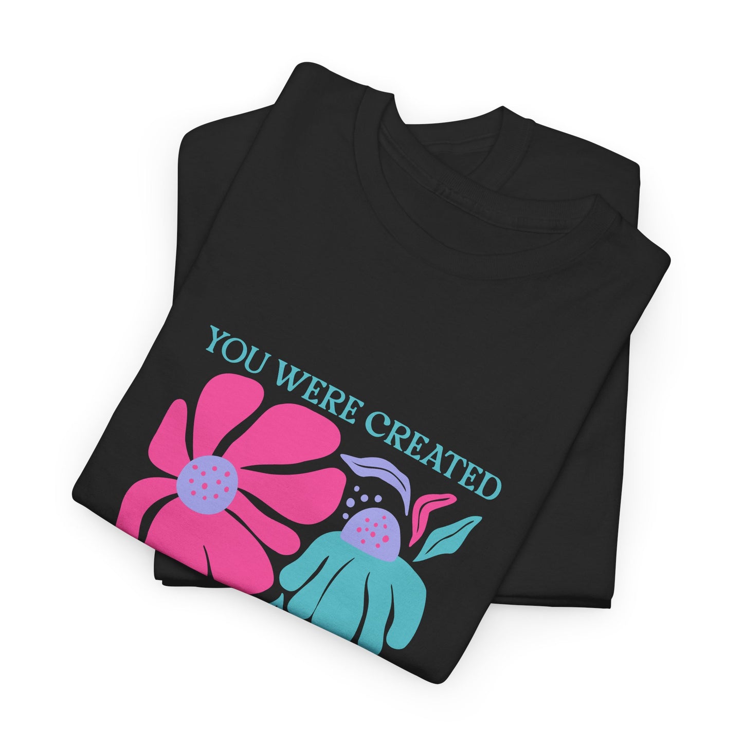 You Were Created For A Purpose Tee