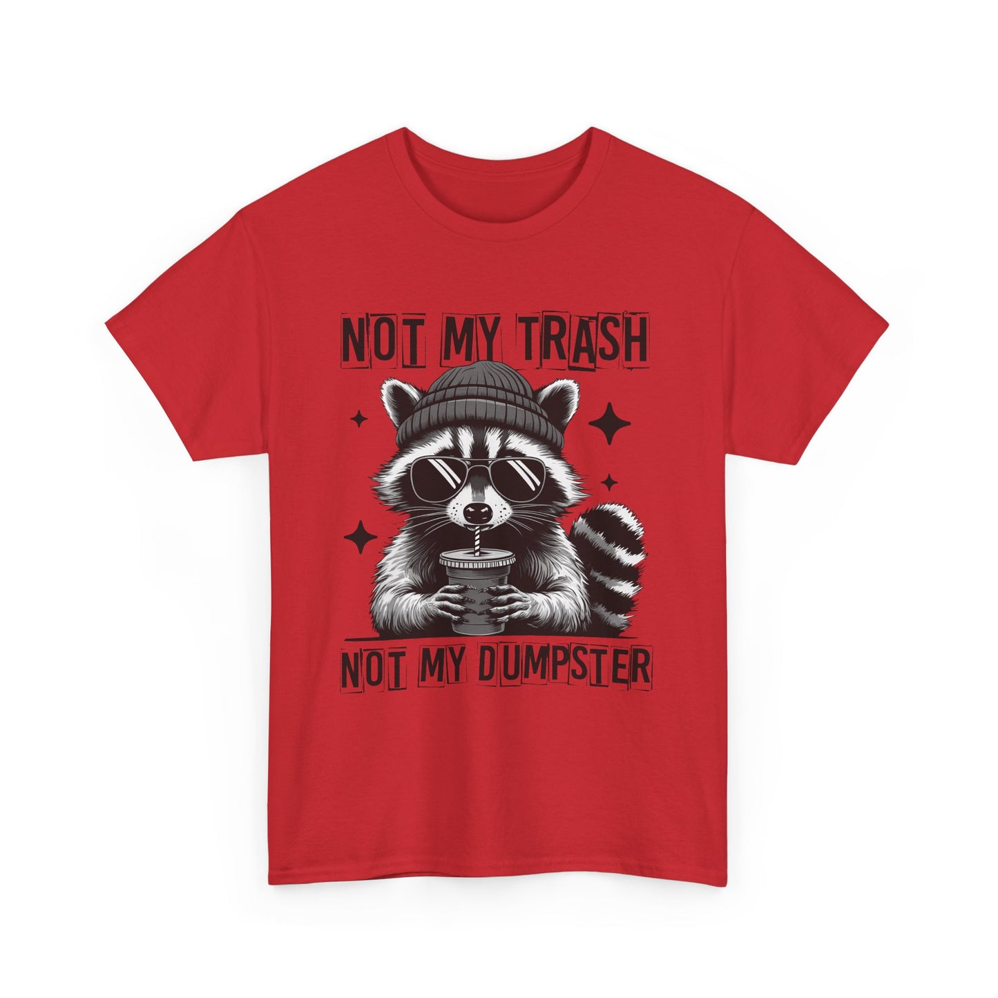 Funny Raccoon Tee, Not My Trash Not My Dumpster Tee, Gift for Animal Lovers, Quirky Unisex Shirt, Eco-Friendly Humor Top