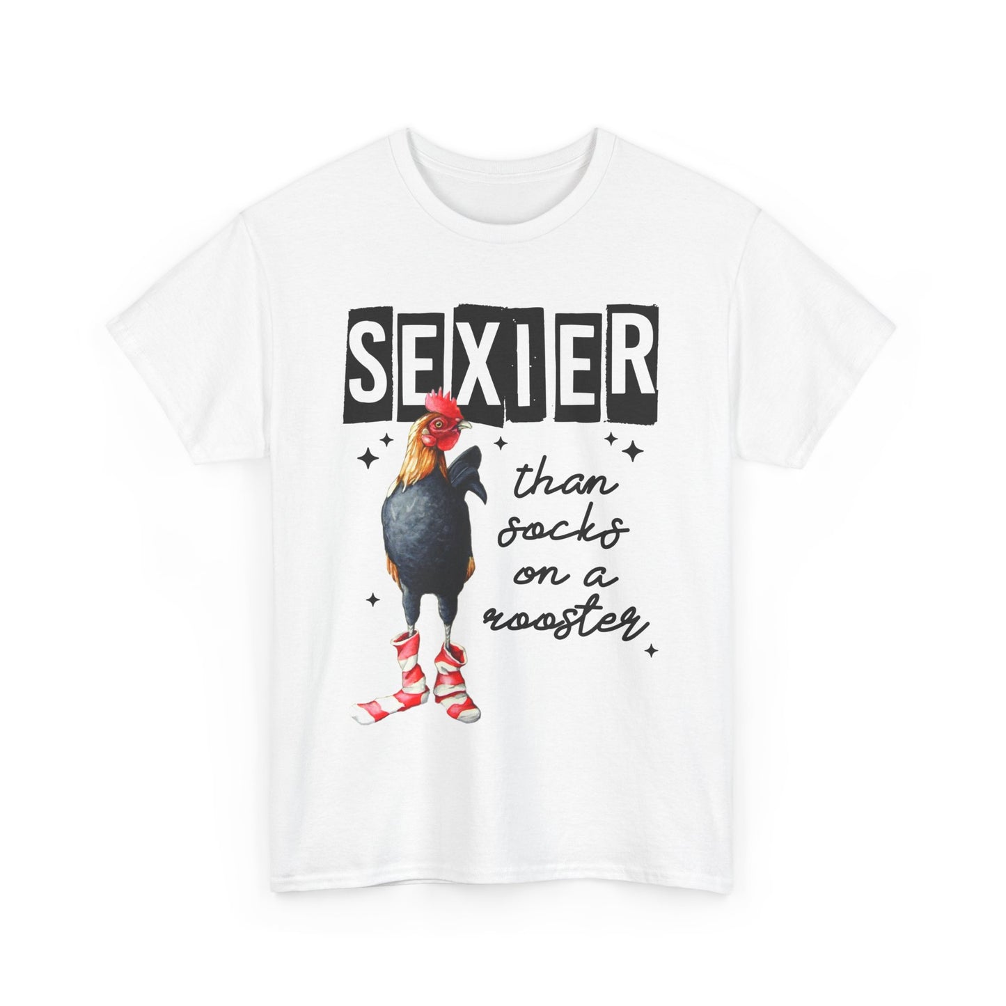 Funny Chicken Tee, Sexier than Socks on a Rooster Shirt, Quirky Graphic Tee, Unisex Humor T-Shirt, Gift for Animal Lovers