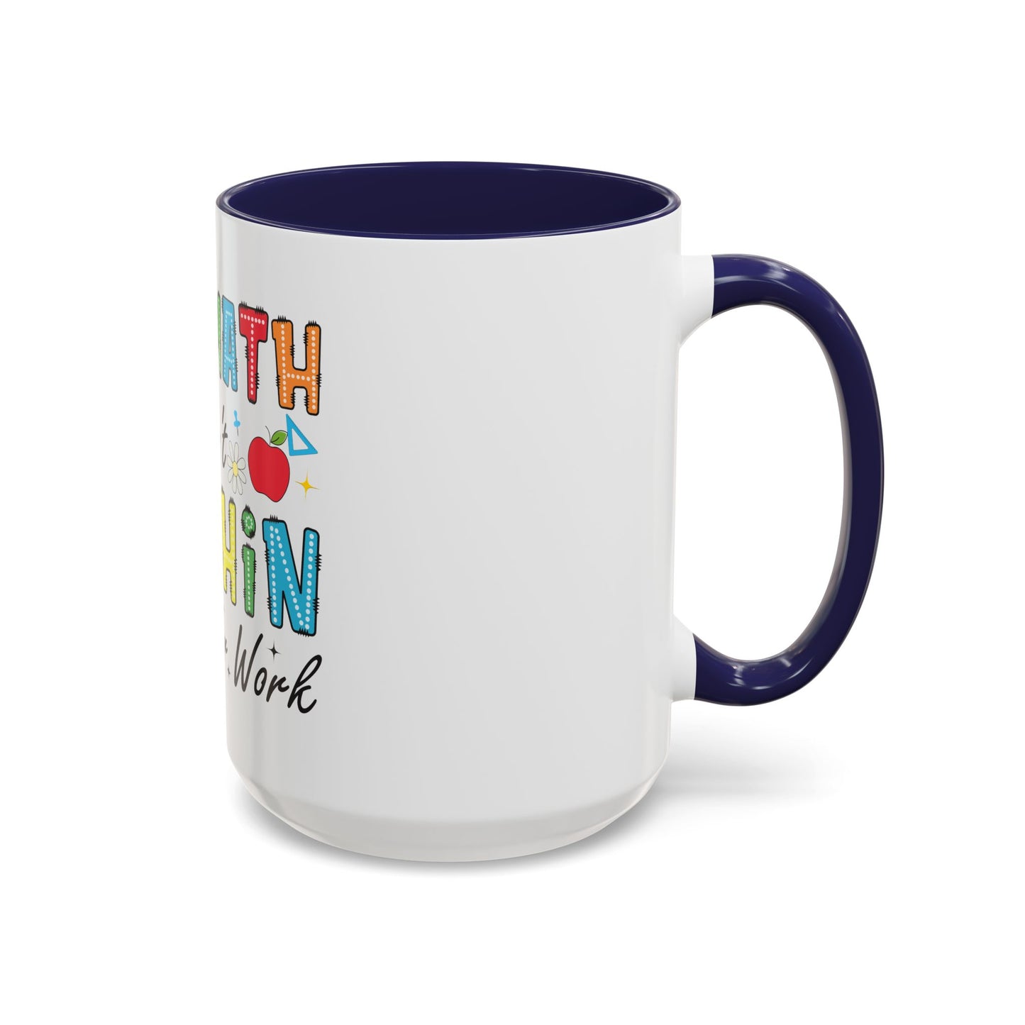 The Math Ain't Mathin' Accent Coffee Mug — Teacher Appreciation, Funny Classroom Gift (11/15oz)