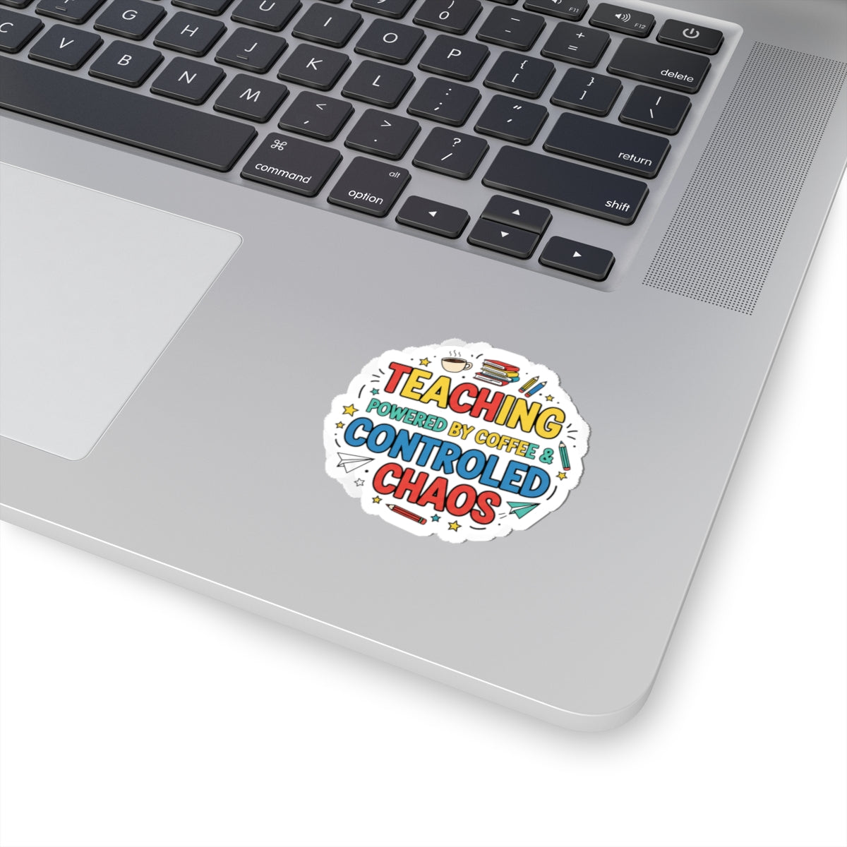Teaching Powered by Coffee & Controlled Chaos Sticker | Teacher Appreciation, Teacher Life