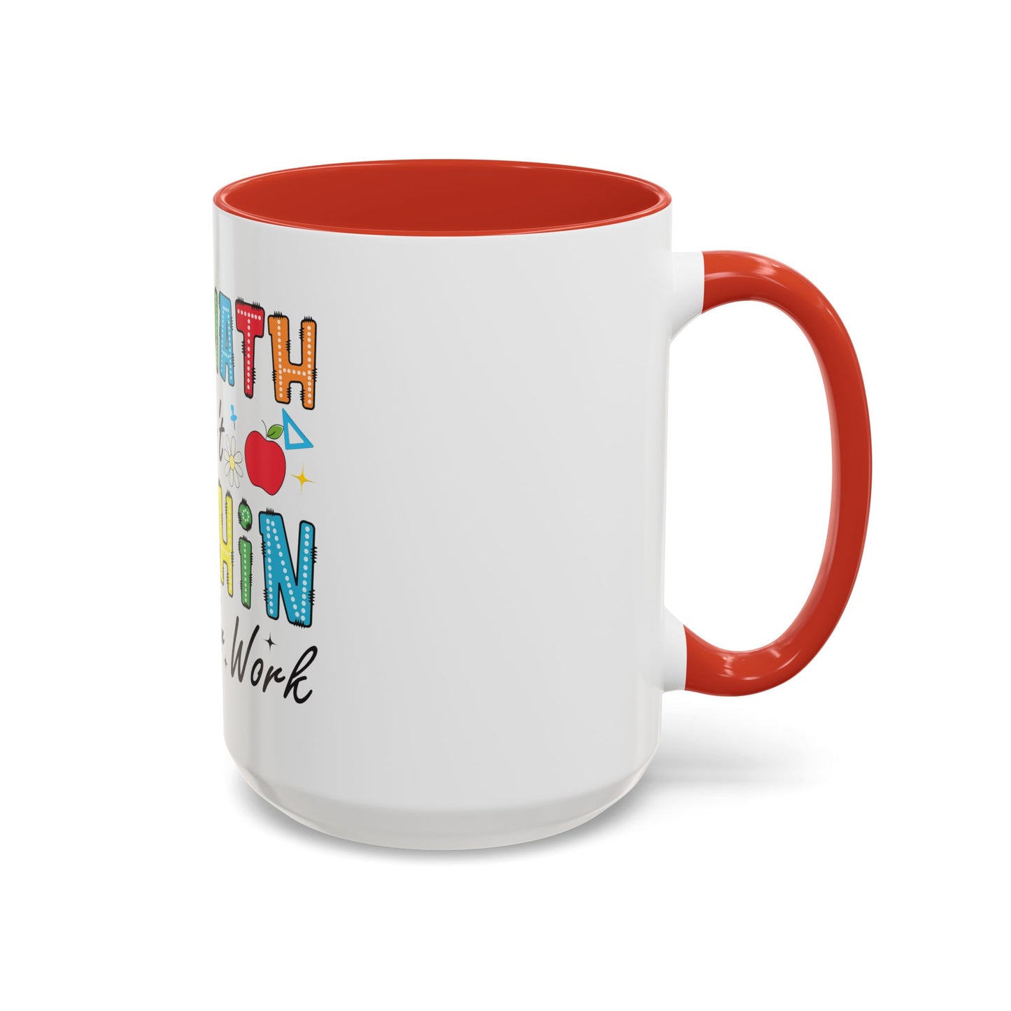 The Math Ain't Mathin' Accent Coffee Mug — Teacher Appreciation, Funny Classroom Gift (11/15oz)