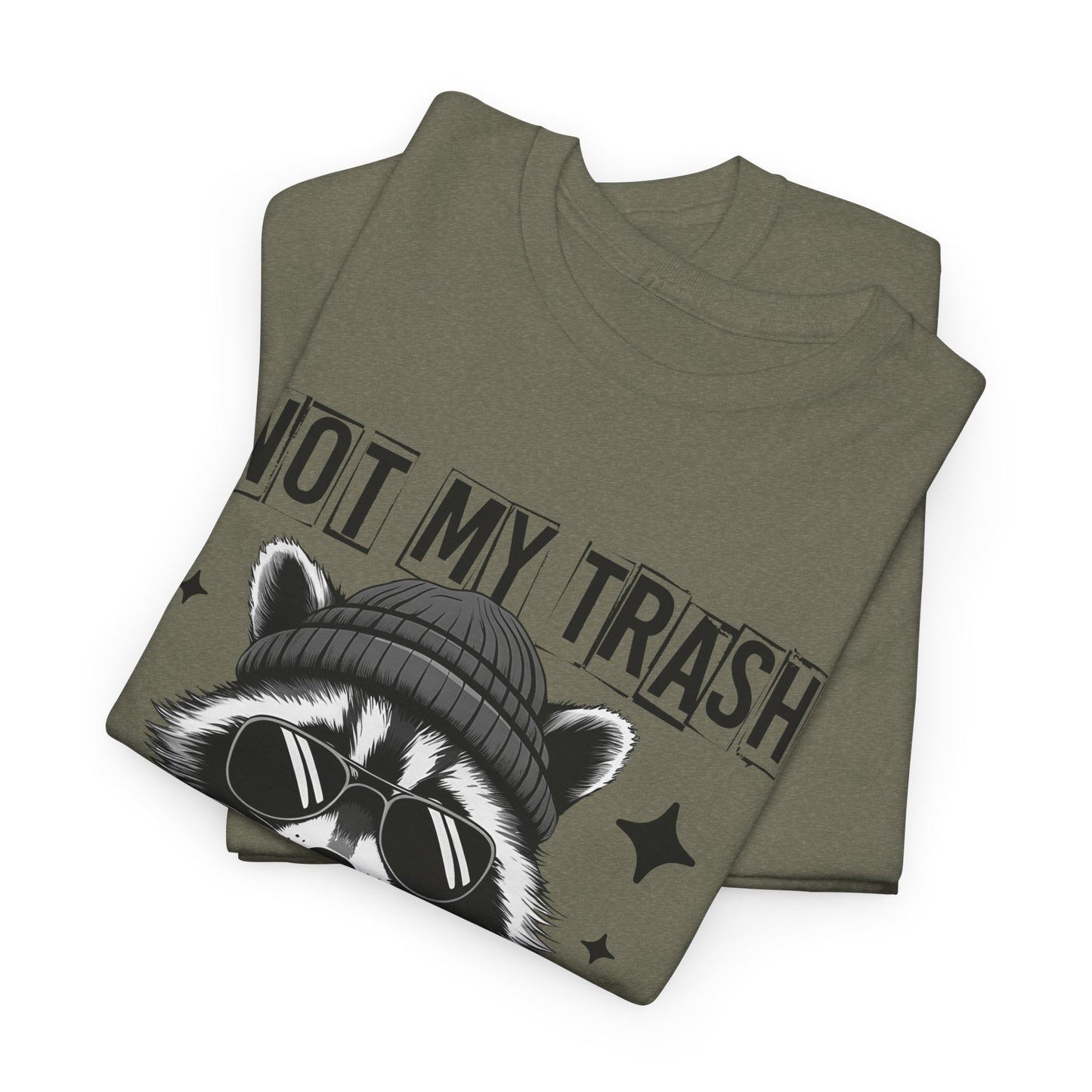 Funny Raccoon Tee, Not My Trash Not My Dumpster Tee, Gift for Animal Lovers, Quirky Unisex Shirt, Eco-Friendly Humor Top