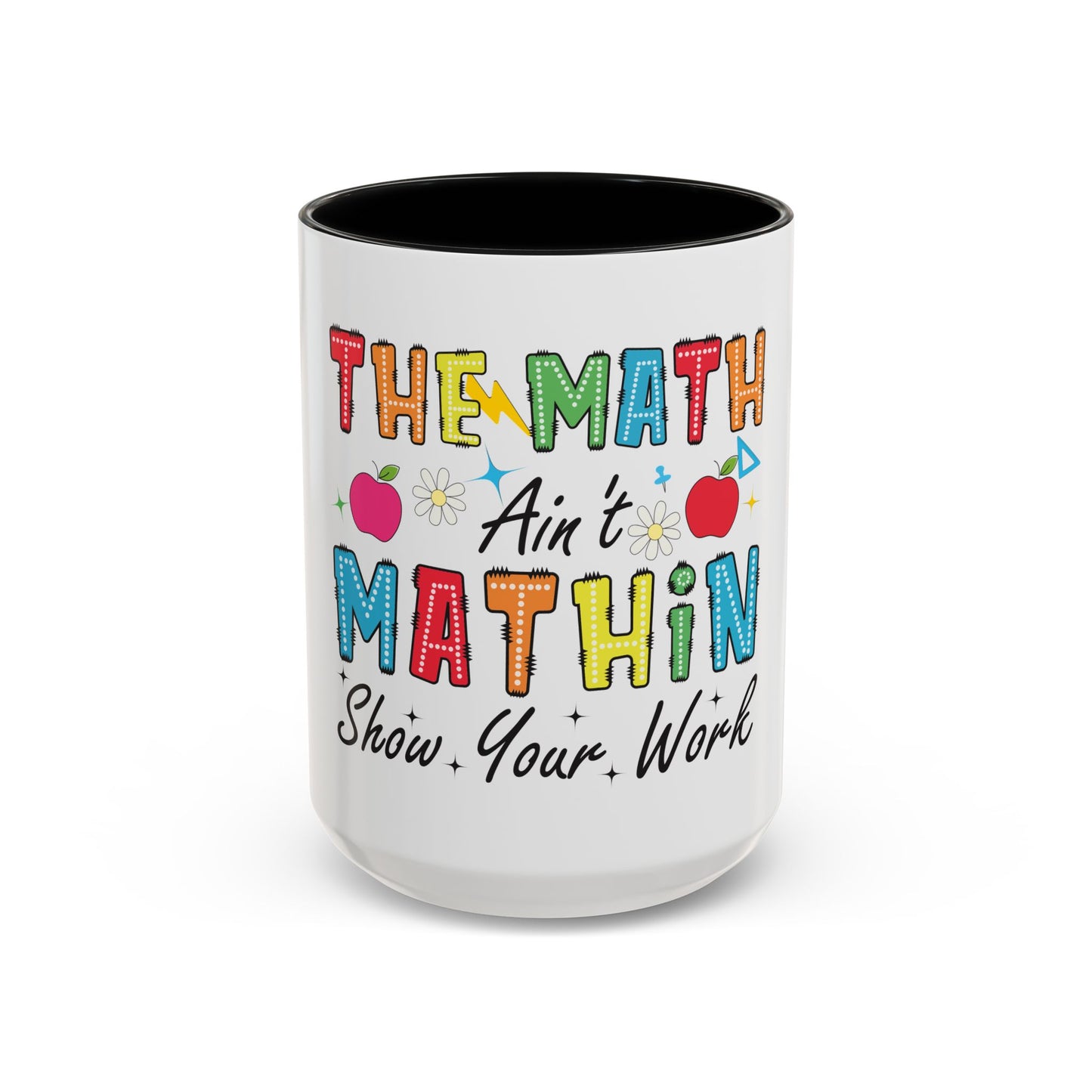 The Math Ain't Mathin' Accent Coffee Mug — Teacher Appreciation, Funny Classroom Gift (11/15oz)