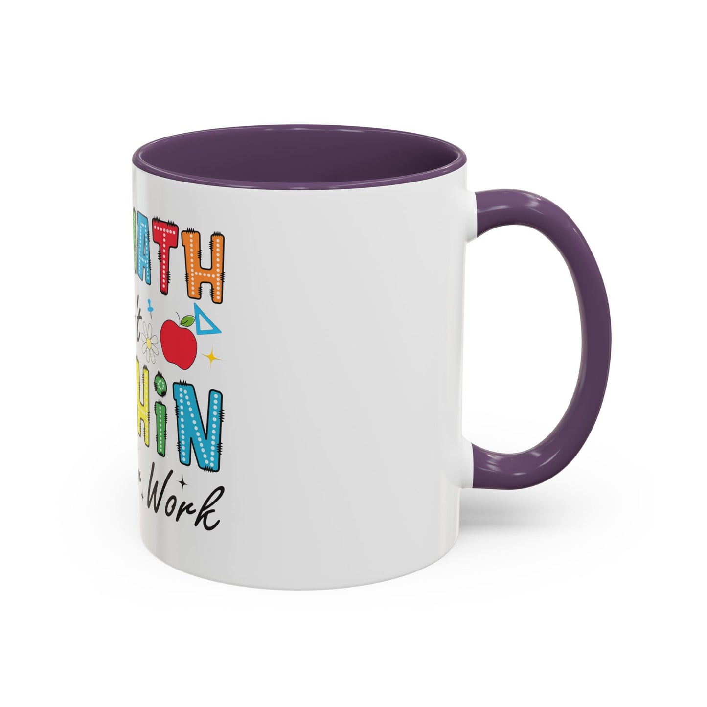 The Math Ain't Mathin' Accent Coffee Mug — Teacher Appreciation, Funny Classroom Gift (11/15oz)
