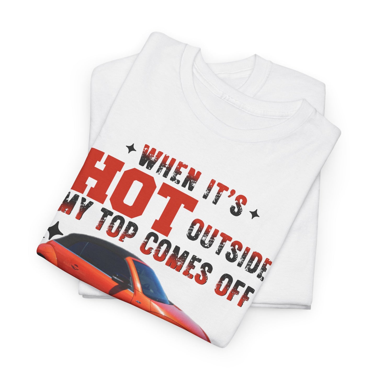 When It's Hot Tee, Funny Summer Shirt, Unisex Cotton Tee, Car Lover Gift, Beach Day Attire, Casual Outfit, Humor Clothing