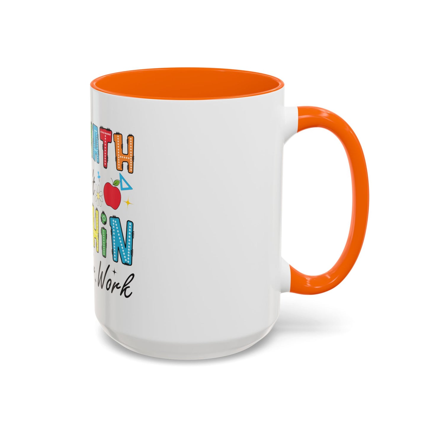 The Math Ain't Mathin' Accent Coffee Mug — Teacher Appreciation, Funny Classroom Gift (11/15oz)