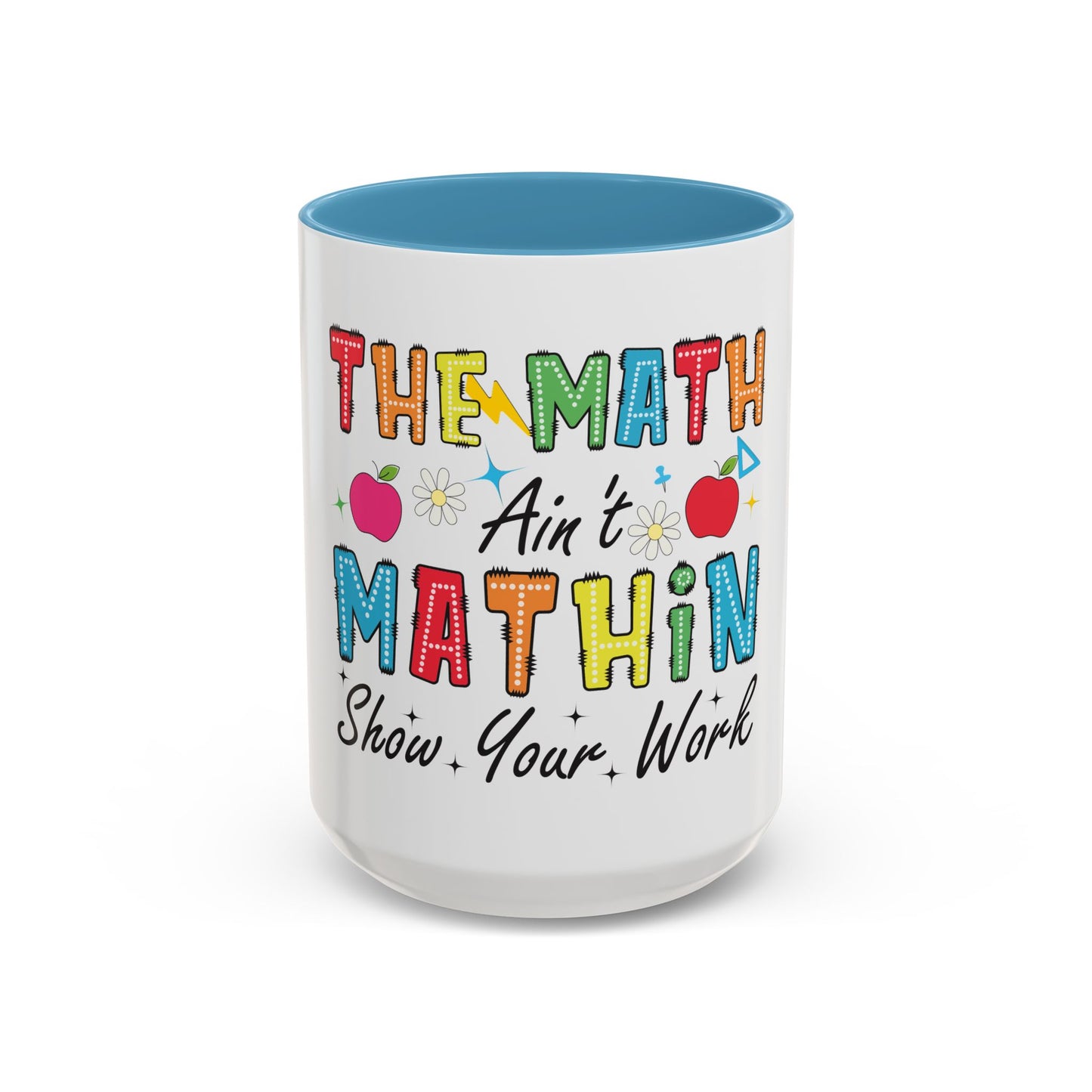 The Math Ain't Mathin' Accent Coffee Mug — Teacher Appreciation, Funny Classroom Gift (11/15oz)