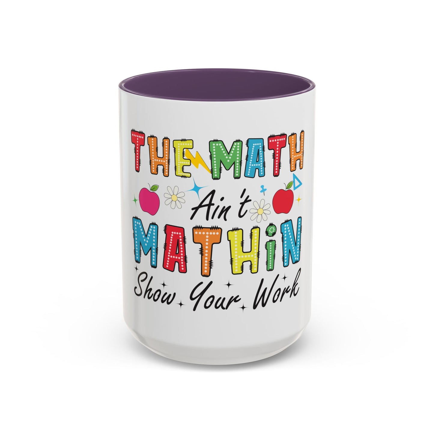 The Math Ain't Mathin' Accent Coffee Mug — Teacher Appreciation, Funny Classroom Gift (11/15oz)