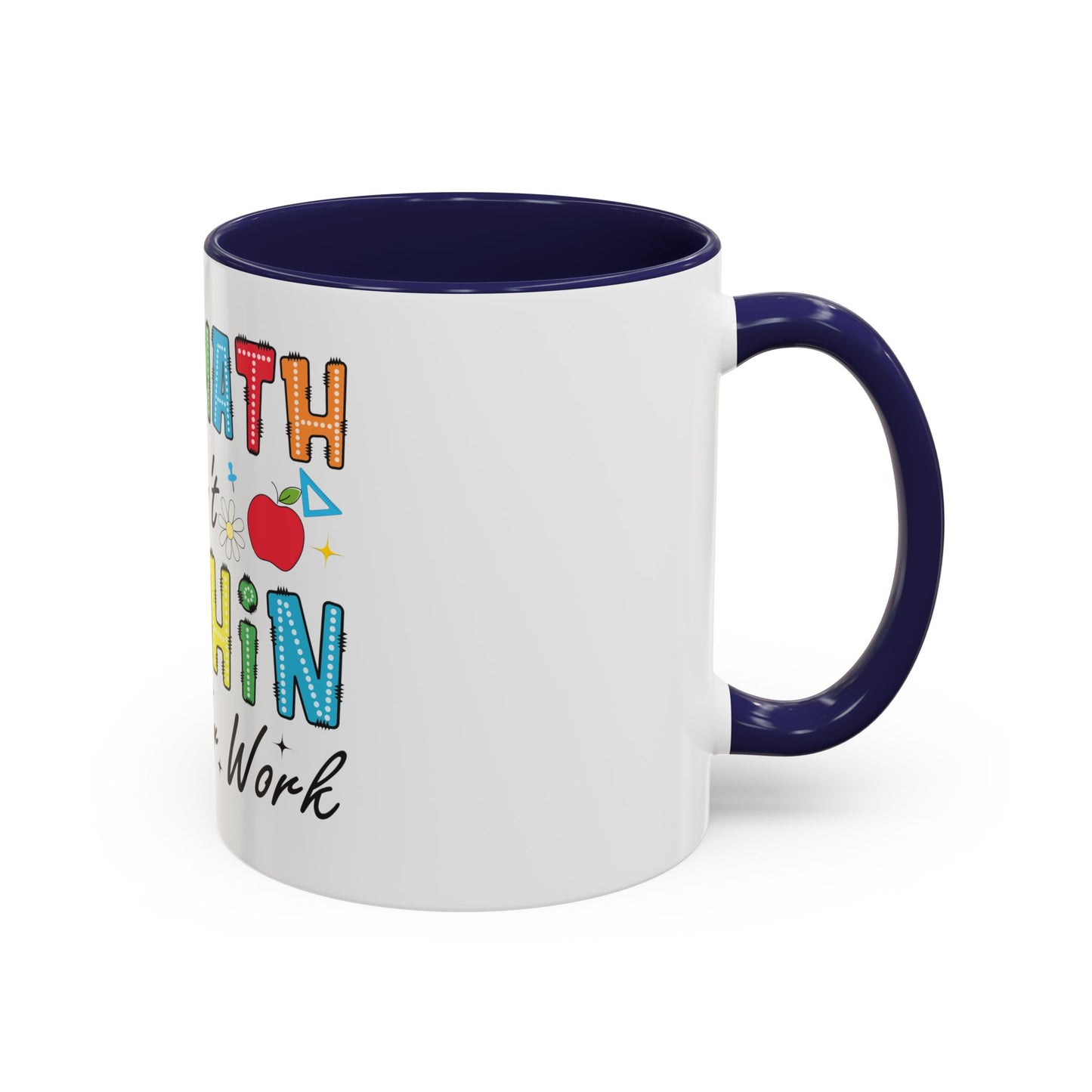 The Math Ain't Mathin' Accent Coffee Mug — Teacher Appreciation, Funny Classroom Gift (11/15oz)