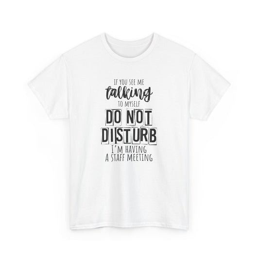 Casual Unisex T-Shirt, Funny Office Tee, Do Not Disturb Shirt, Staff Meeting Humor Apparel, Gift for Coworkers