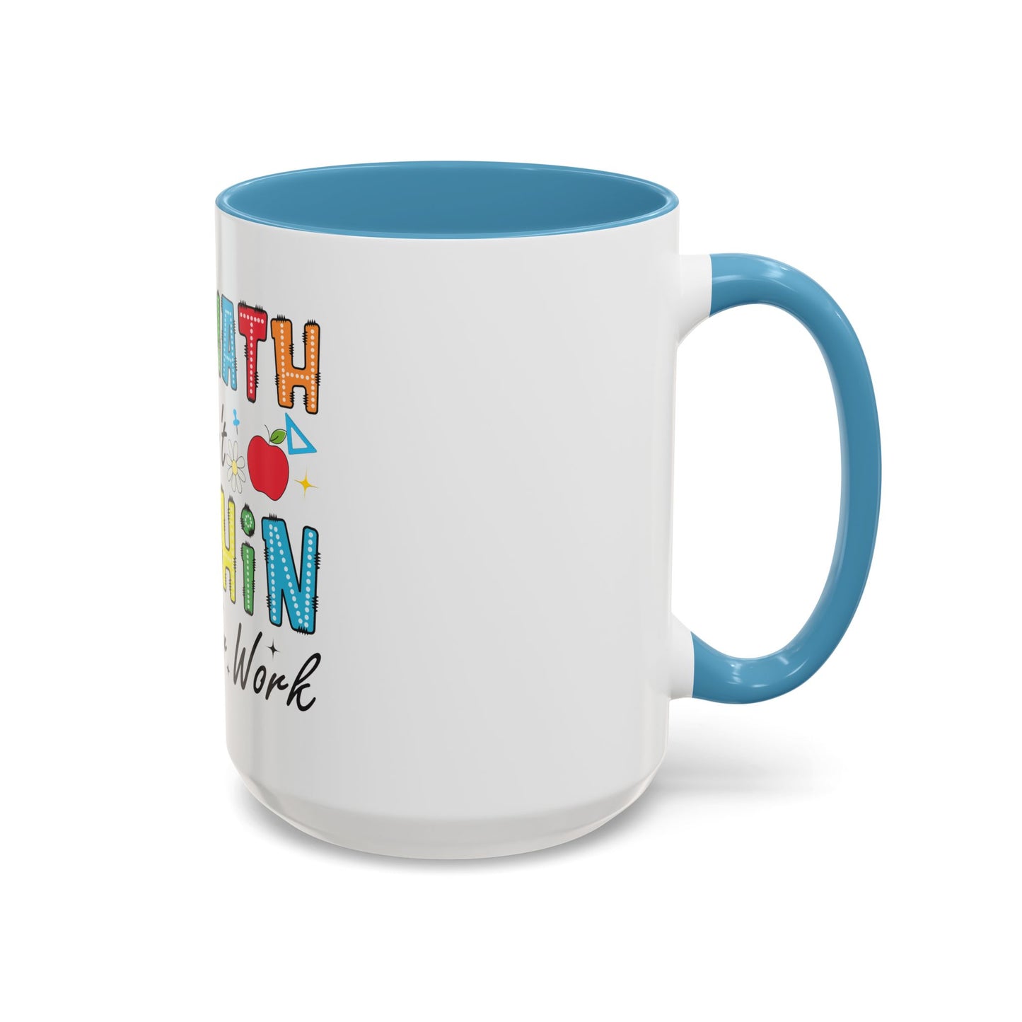 The Math Ain't Mathin' Accent Coffee Mug — Teacher Appreciation, Funny Classroom Gift (11/15oz)
