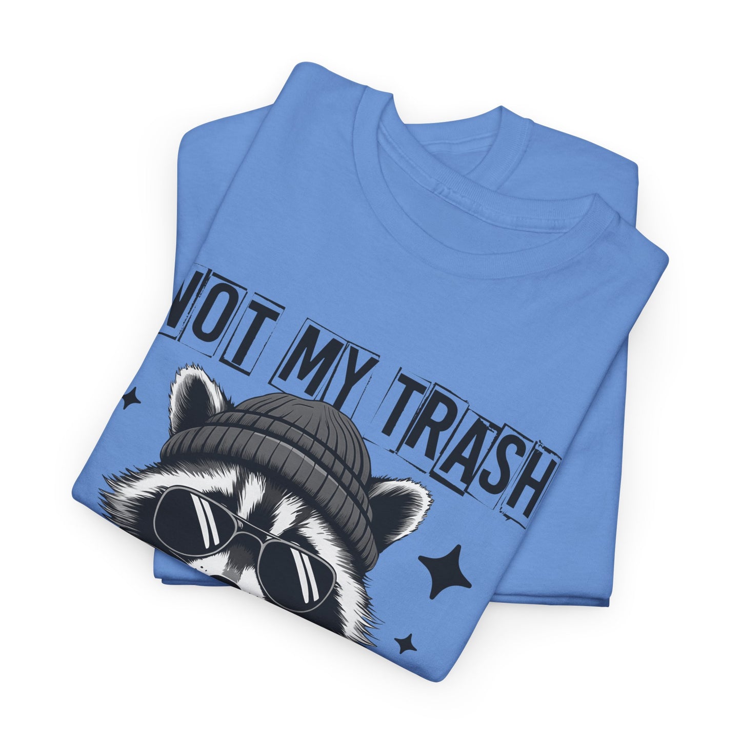 Funny Raccoon Tee, Not My Trash Not My Dumpster Tee, Gift for Animal Lovers, Quirky Unisex Shirt, Eco-Friendly Humor Top