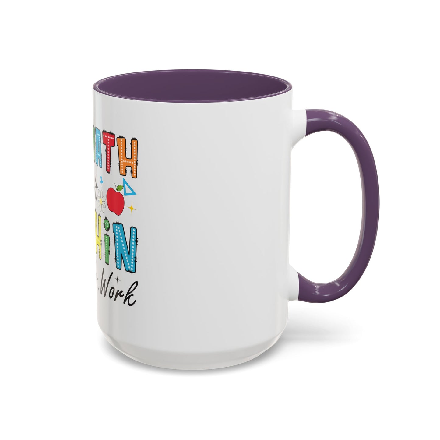 The Math Ain't Mathin' Accent Coffee Mug — Teacher Appreciation, Funny Classroom Gift (11/15oz)