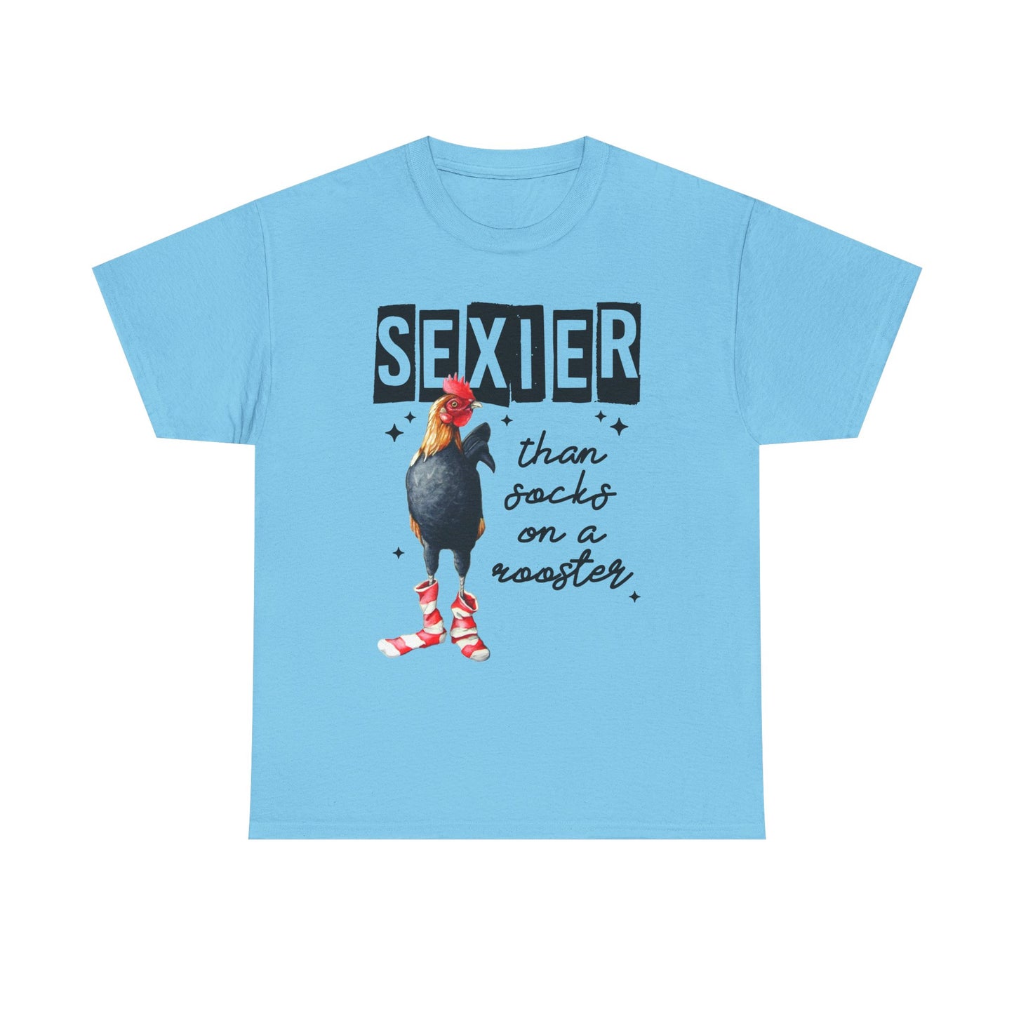 Funny Chicken Tee, Sexier than Socks on a Rooster Shirt, Quirky Graphic Tee, Unisex Humor T-Shirt, Gift for Animal Lovers