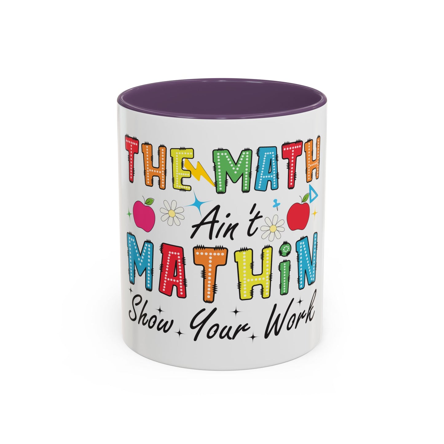 The Math Ain't Mathin' Accent Coffee Mug — Teacher Appreciation, Funny Classroom Gift (11/15oz)