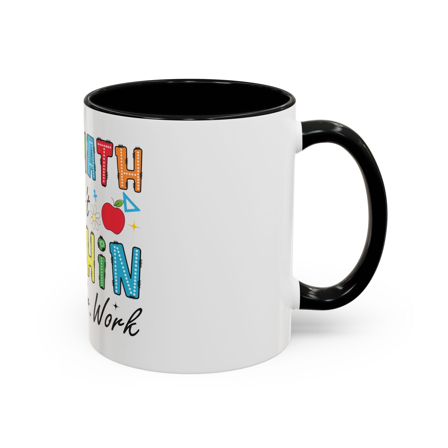 The Math Ain't Mathin' Accent Coffee Mug — Teacher Appreciation, Funny Classroom Gift (11/15oz)