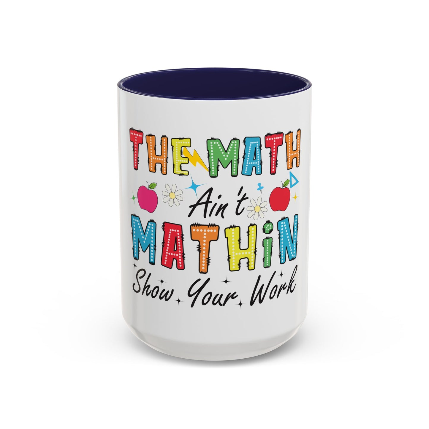 The Math Ain't Mathin' Accent Coffee Mug — Teacher Appreciation, Funny Classroom Gift (11/15oz)