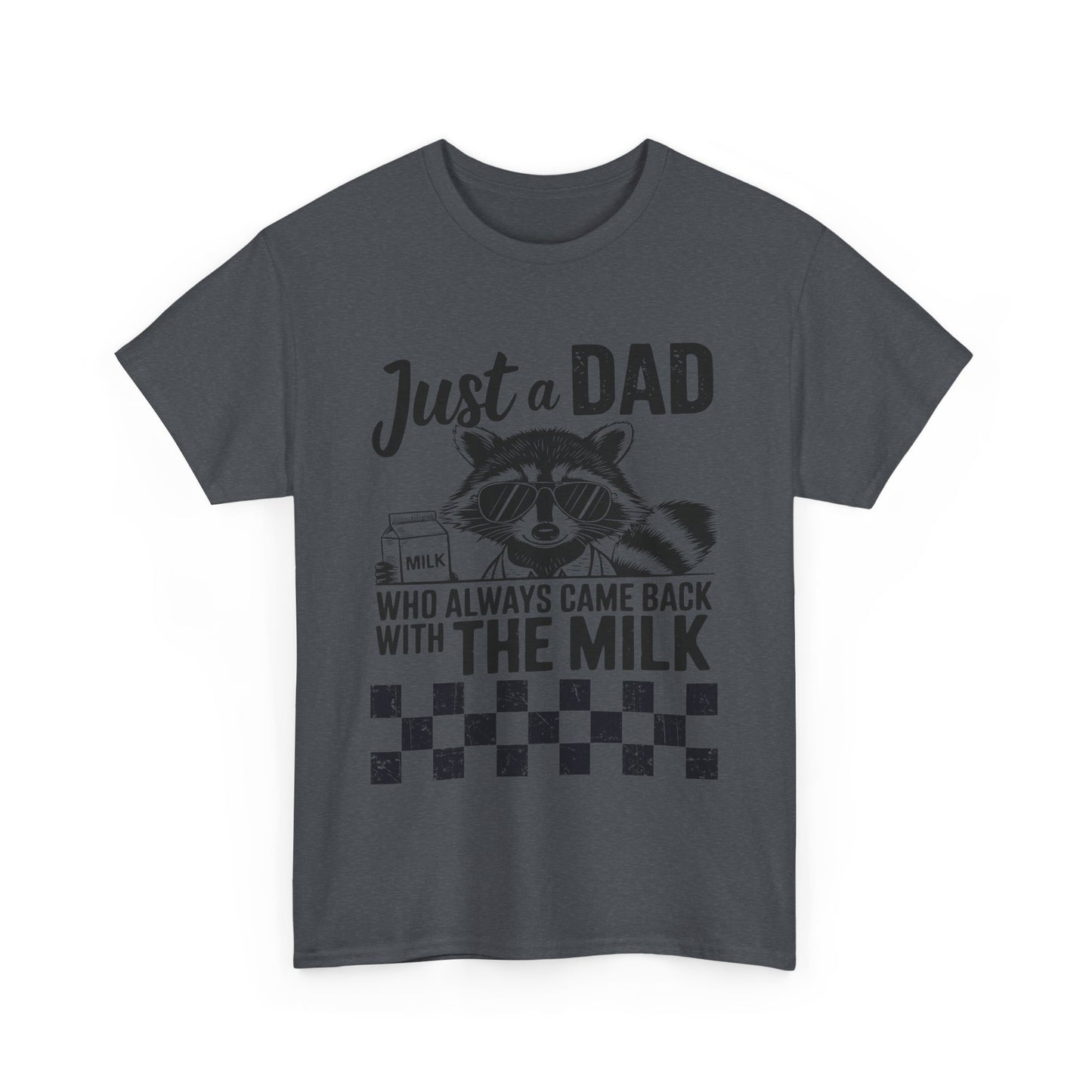 Just a Dad That Came Home With Milk Tee