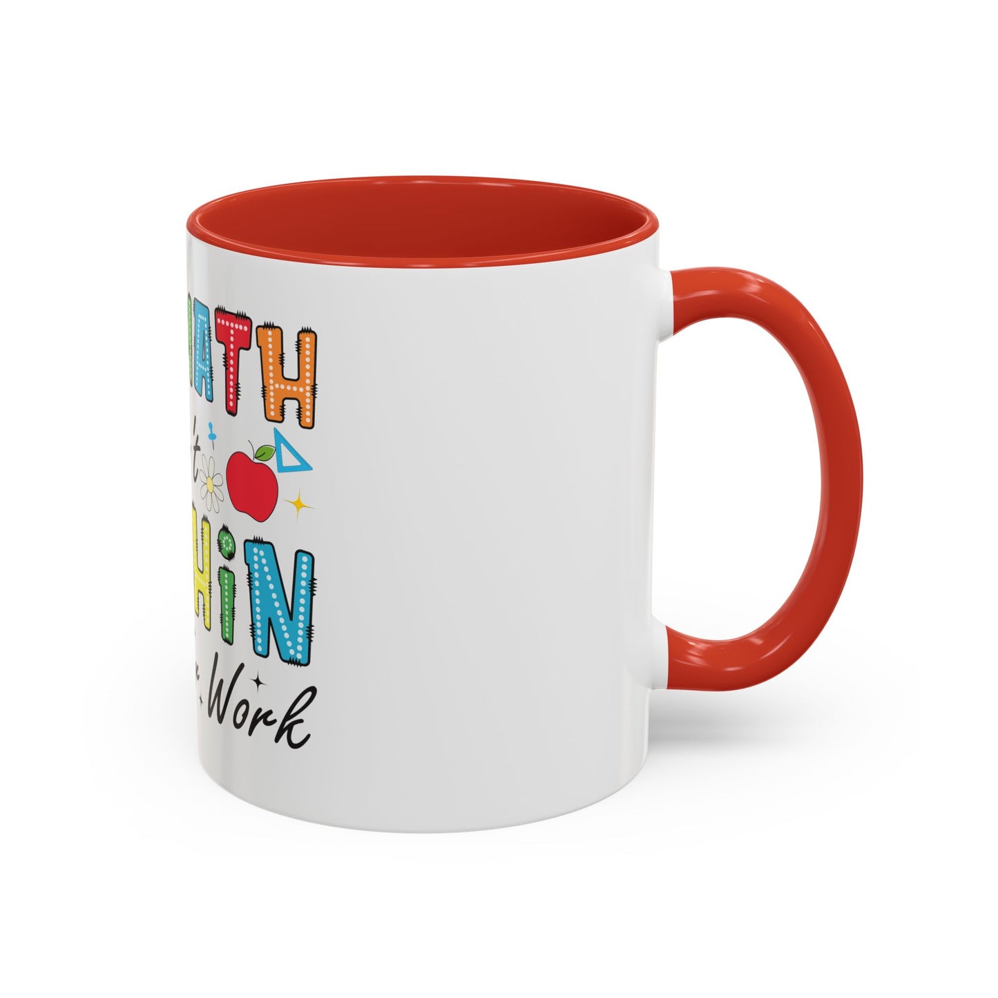 The Math Ain't Mathin' Accent Coffee Mug — Teacher Appreciation, Funny Classroom Gift (11/15oz)