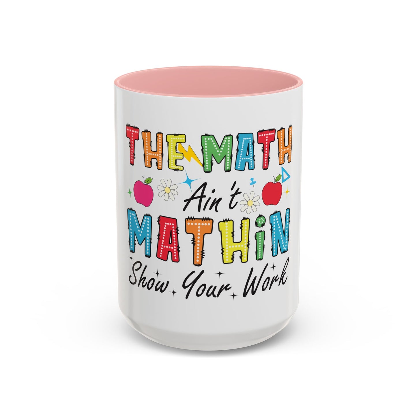The Math Ain't Mathin' Accent Coffee Mug — Teacher Appreciation, Funny Classroom Gift (11/15oz)