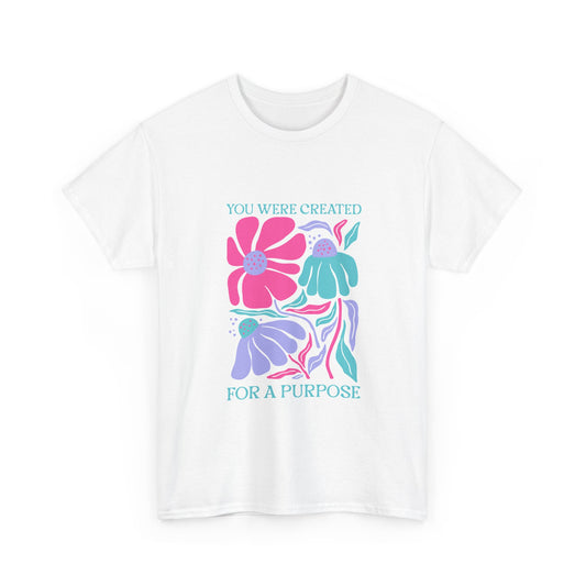 You Were Created For A Purpose Tee