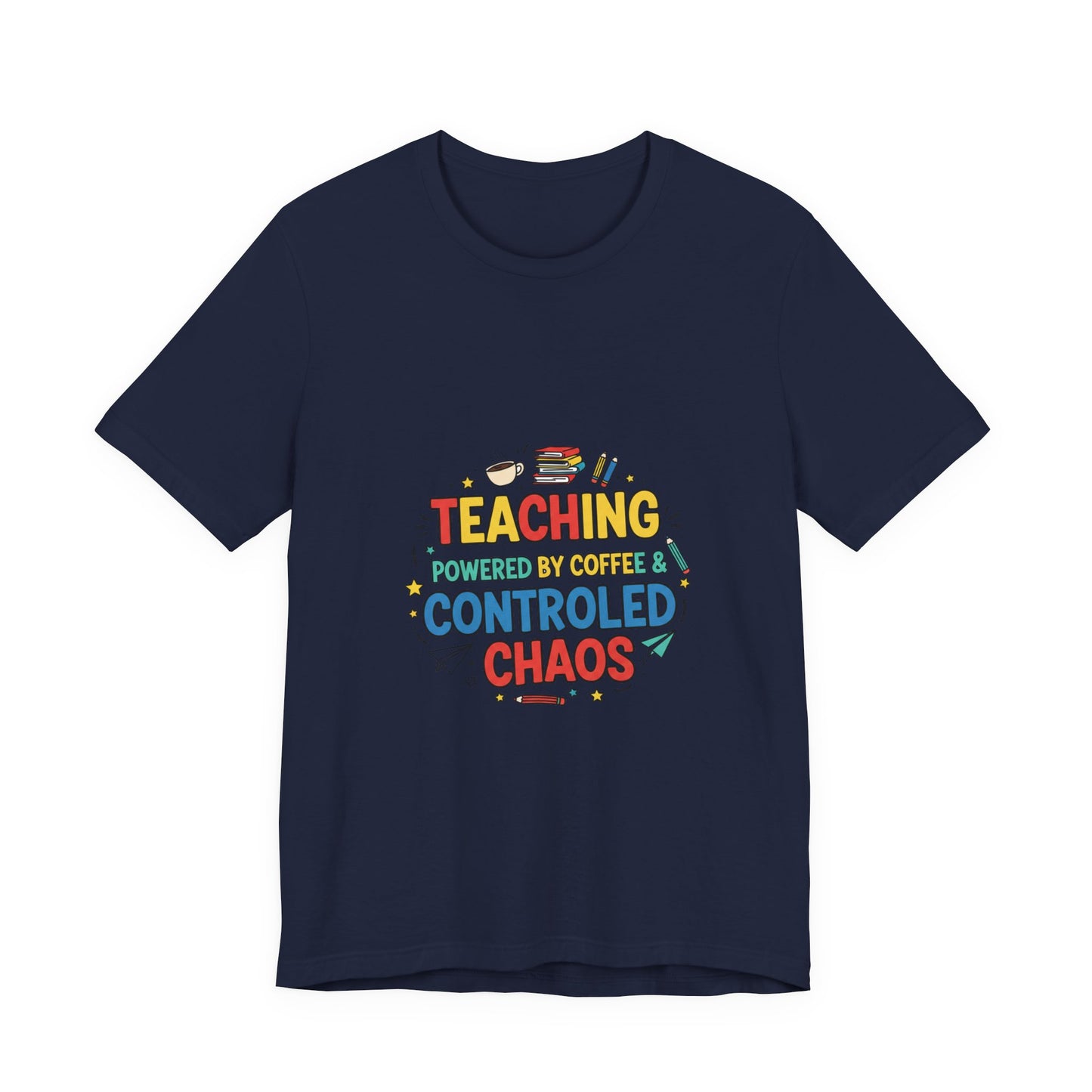 Teaching Powered by Coffee Controlled Chaos Tee | Teacher Appreciation, Teacher Life