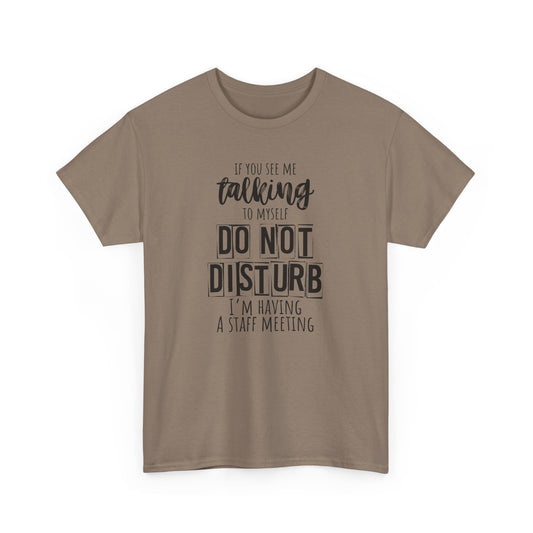 Casual Unisex T-Shirt, Funny Office Tee, Do Not Disturb Shirt, Staff Meeting Humor Apparel, Gift for Coworkers