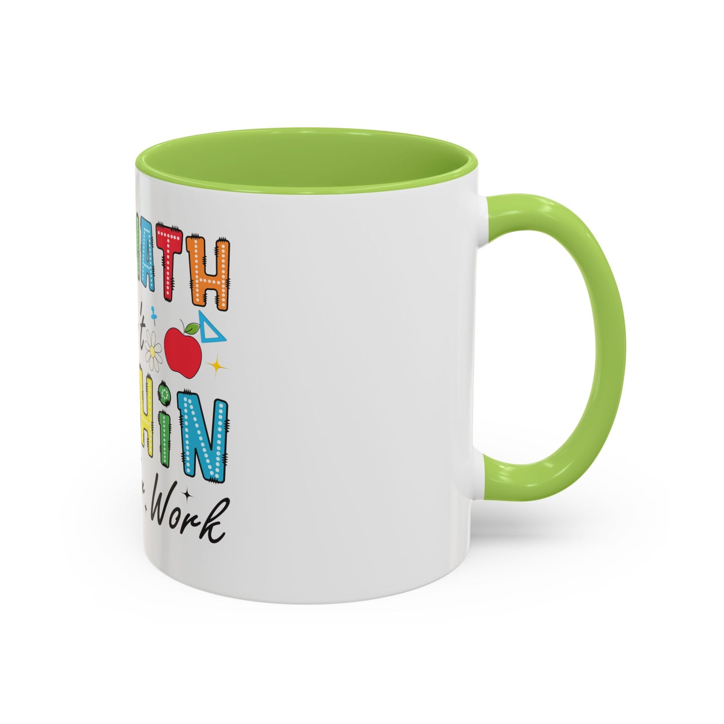 The Math Ain't Mathin' Accent Coffee Mug — Teacher Appreciation, Funny Classroom Gift (11/15oz)