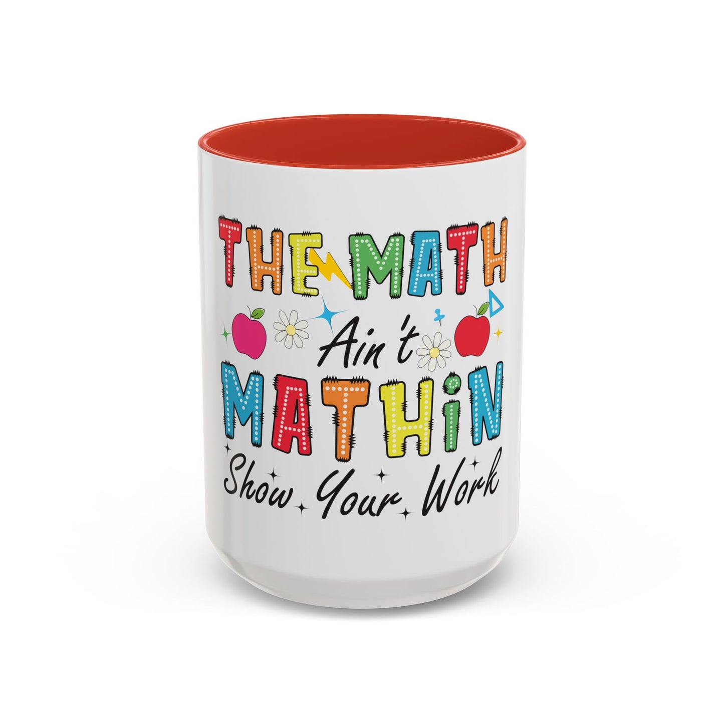 The Math Ain't Mathin' Accent Coffee Mug — Teacher Appreciation, Funny Classroom Gift (11/15oz)