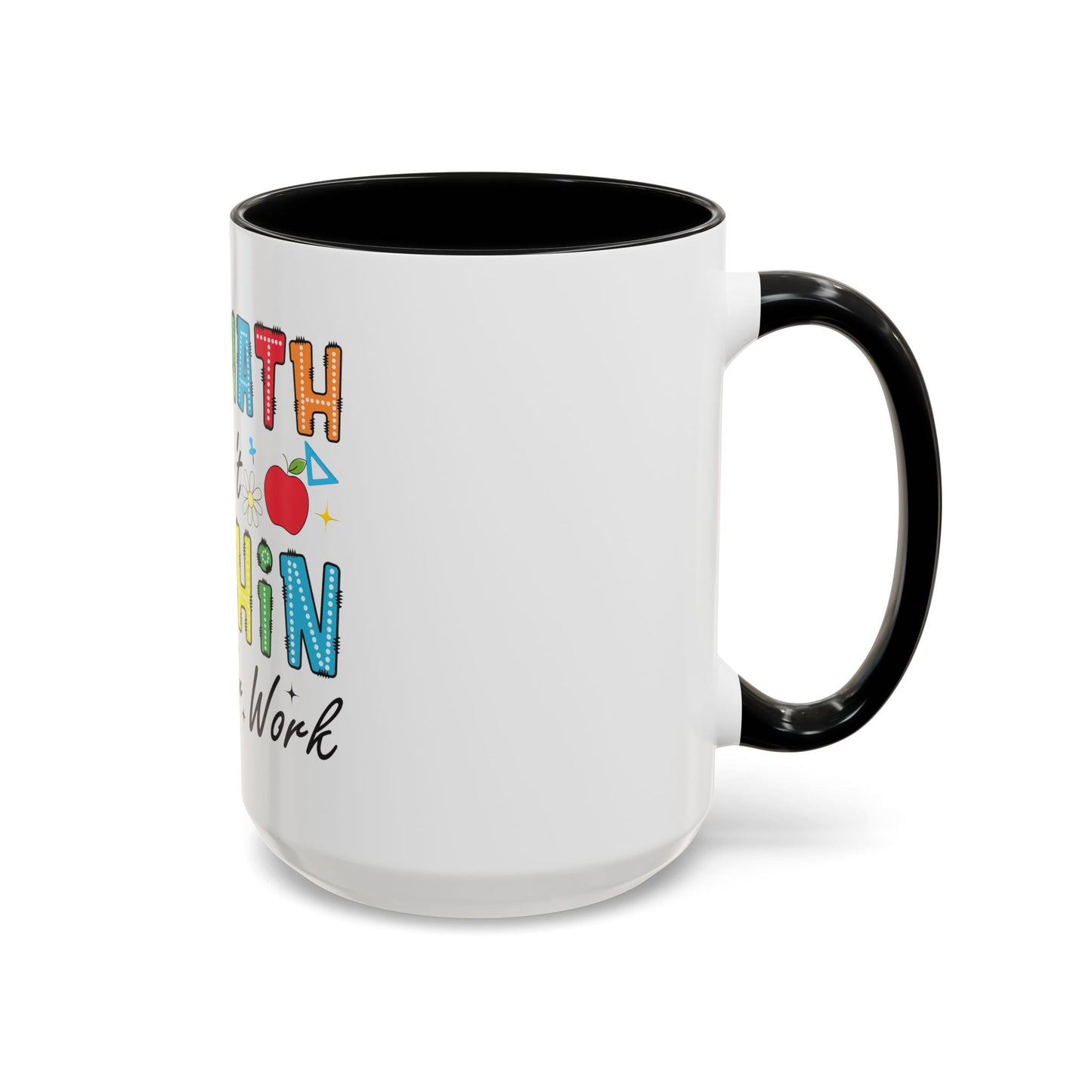 The Math Ain't Mathin' Accent Coffee Mug — Teacher Appreciation, Funny Classroom Gift (11/15oz)