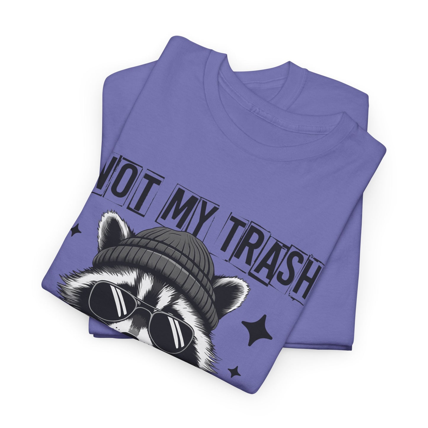 Funny Raccoon Tee, Not My Trash Not My Dumpster Tee, Gift for Animal Lovers, Quirky Unisex Shirt, Eco-Friendly Humor Top