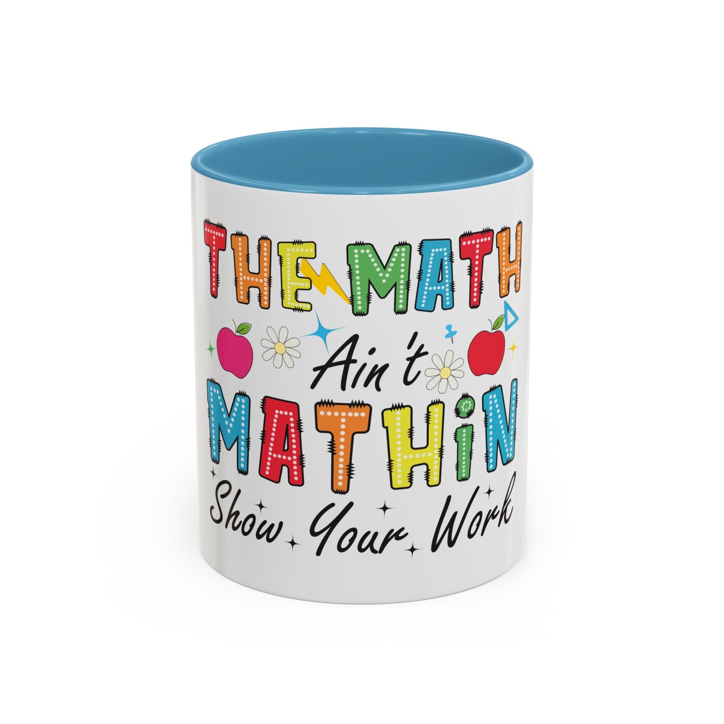 The Math Ain't Mathin' Accent Coffee Mug — Teacher Appreciation, Funny Classroom Gift (11/15oz)