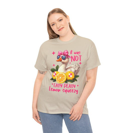 It Was Not Easy Peasy Lemon Squeeze Duck Tee